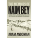 The Memoirs of Naim Bey: Turkish Official Documents Relating to the Deportations and Massacres of Armenians