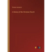 A History of the Christian Church