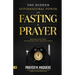 The Hidden Supernatural Power in Fasting and Prayer: Mastering the Habit That Releases God's Explosive Power