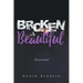 Broken to Beautiful