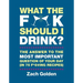 What the F*@# Should I Drink?: The Answers to Life's Most Important Question of Your Day (in 75 F*@#ing Recipes)
