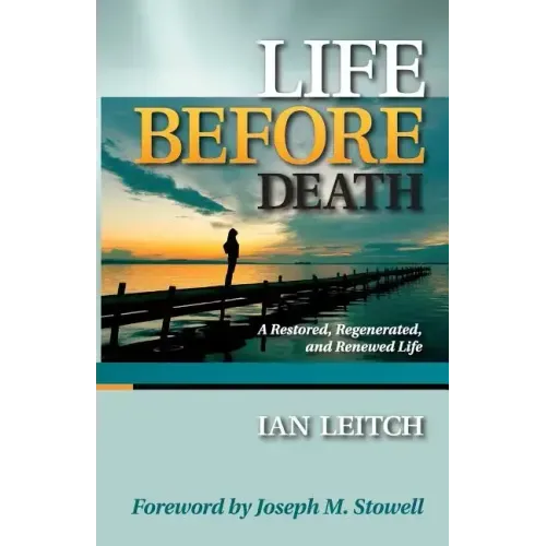 Life Before Death: A Restored, Regenerated, and Renewed Life