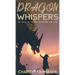 Dragon Whispers: Six Tales of Dragon Adventure and Lore
