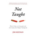 Not Taught: What It Takes to be Successful in the 21st Century that Nobody's Teaching You