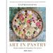 Art in Pastry: The Delicate Art of Pastry Decoration: Recipes and Ideas for Extraordinary Pies and Tarts