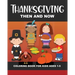 Thanksgiving Then and Now Coloring Book for Kids Ages 1-5: Pilgrims, Native Americans, Vegetables, Fruits, Turkeys, Meal, Pumpkins, Pie, & More - Fun