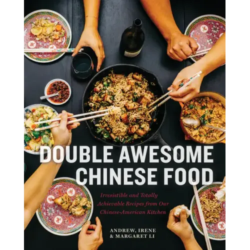 Double Awesome Chinese Food: Irresistible and Totally Achievable Recipes from Our Chinese-American Kitchen