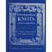 Encyclopedia of Knots and Fancy Rope Work