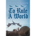 To Rule a World