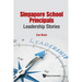 Singapore School Principals: Leadership Stories