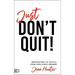 Just Don't Quit!: Inspiration to Fulfill Your God-Sized Dreams