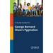 A Study Guide for George Bernard Shaw's Pygmalion
