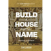 Build a House for My Name: Awesome is His Name (Psalm 111:9)