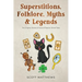 Superstitions, Folklore, Myths & Legends - The Origins, History & Facts of Popular Wives' Tales