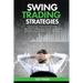 Swing Trading Strategies: Practical Tips, Tricks and Schemes to Short-Term Trading. Learn Step-By-Step From Best Practices and Make Profit In No Time