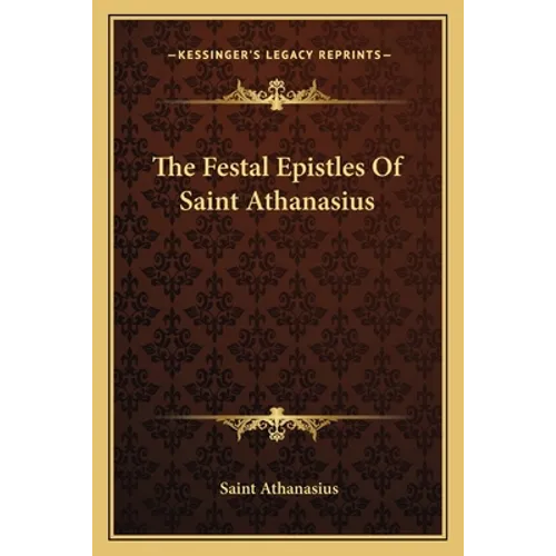 The Festal Epistles Of Saint Athanasius