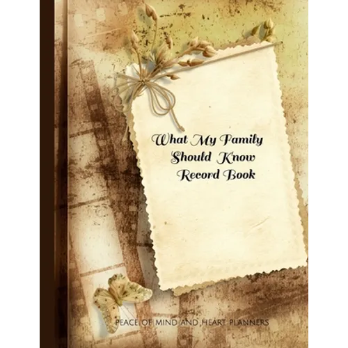 What My Family Should Know Record Book: What My Family Needs to Know When I Die (End of Life Planning Organizer for the Christian Family, 8.5 x 11)
