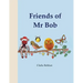 Friends of Mr Bob