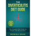 The Diverticulitis Diet Guide: A Complete Diet Guide for People with Diverticulitis (Causes, Diet and Other Remedial Measures)