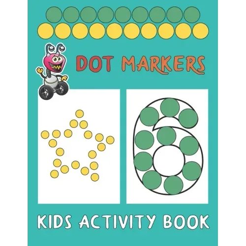 Dot Markers Kids Activity Book: Paint Daubers And Have Fun With Shapes And Numbers