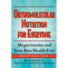 Orthomolecular Nutrition for Everyone: Megavitamins and Your Best Health Ever