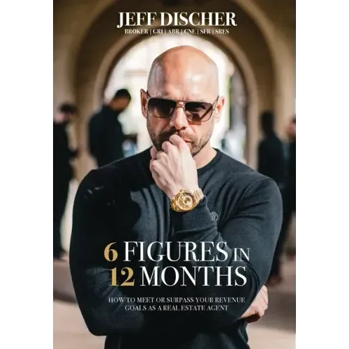 6 Figures in 12 Months: How to Meet or Surpass Your Revenue Goals as a Real Estate Agent