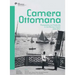 Camera Ottomana: Photography and Modernity in the Ottoman Empire, 1840-1914
