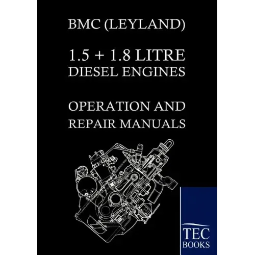 Bmc (Leyland) 1.5 ] 1.8 Litre Diesel Engines Operation and Repair Manuals