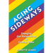 Aging Sideways: Changing Our Perspectives on Getting Older