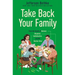 Take Back Your Family: From the Tyrants of Burnout, Busyness, Individualism, and the Nuclear Ideal