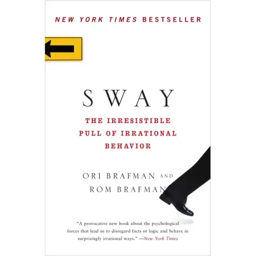 Sway: The Irresistible Pull of Irrational Behavior