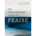 The Extraordinary Power of Praise: A 6-Week Study of the Psalms for the Anxious Heart