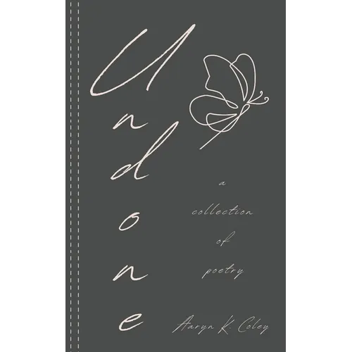 Undone: A Collection of Poetry