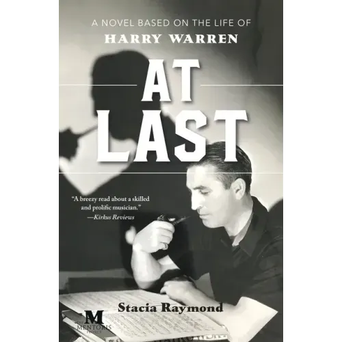 At Last: A Novel Based on the Life of Harry Warren