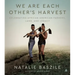 We Are Each Other's Harvest: Celebrating African American Farmers, Land, and Legacy