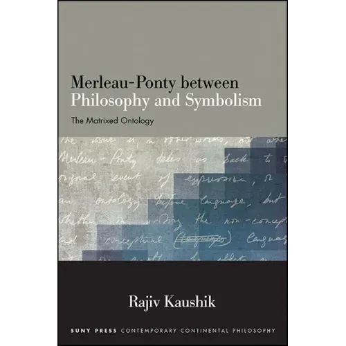 Merleau-Ponty between Philosophy and Symbolism: The Matrixed Ontology