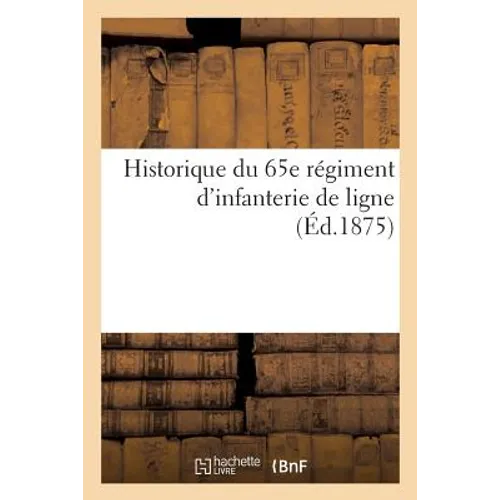 Historique Du 65e Régiment d'Infanterie de Ligne