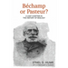 Bechamp or Pasteur?: A Lost Chapter in the History of Biology