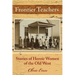 Frontier Teachers: Stories of Heroic Women of the Old West