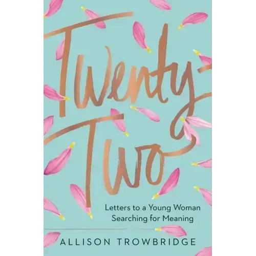 Twenty-Two: Letters to a Young Woman Searching for Meaning