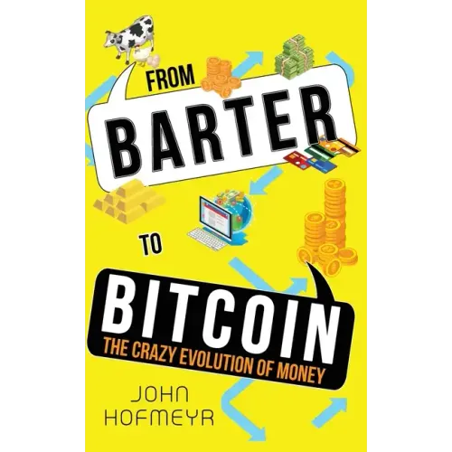 From Barter to Bitcoin - The Crazy Evolution of Money