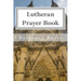 Lutheran Prayer Book: For the Use of Families and Individuals