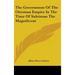 The Government Of The Ottoman Empire In The Time Of Suleiman The Magnificent