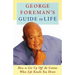 George Foreman's Guide to Life: How to Get Up Off the Canvas When Life Knocks You