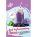 Anti-Inflammatory Drinks: Heal Your Immune System and Fight Inflammation with These 75 Smoothies, Teas, Juices, and Much More!