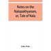 Notes on the Nalopȧkhyȧnam, or, Tale of Nala