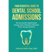 Your Essential Guide to Dental School Admissions: 30 Successful Application Essays and Collective Wisdom from Young Dentists