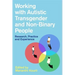 Working with Autistic Transgender and Non-Binary People: Research, Practice and Experience