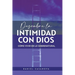 Descubre La Intimidad Con Dios: Cómo Vivir En Lo Sobrenatural