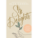 She Delights: Cultivate a Life of Joy for the One Who Reigns & Sustains